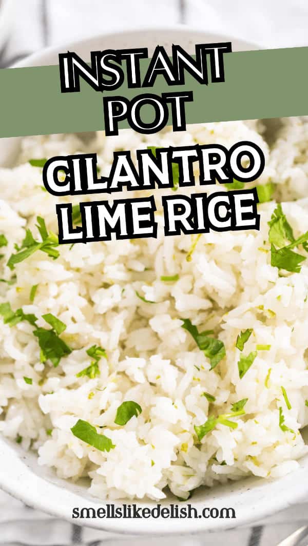 Instant Pot cilantro lime rice in a bowl with cilantro garnish and text overlay.
