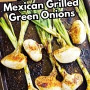 Grilled green onions with charred, seasoned bulbs and green tops are arranged on a dark baking sheet. Bold text reads "Cebollitas Asadas, Mexican Grilled Green Onions.