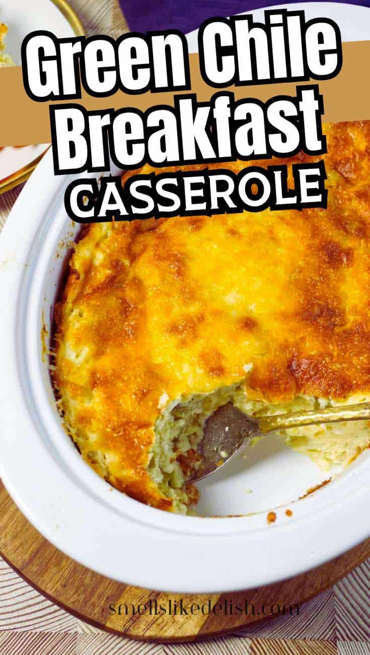 A baked green chile breakfast casserole with a golden, cheesy top is shown in a white oval dish. A serving has been scooped out, revealing the layered interior. Text reads: "Green Chile Breakfast Casserole.