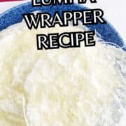 A blue plate with several thin, round homemade lumpia wrappers stacked on it. Bold text over the image reads, "Homemade Lumpia Wrapper Recipe.