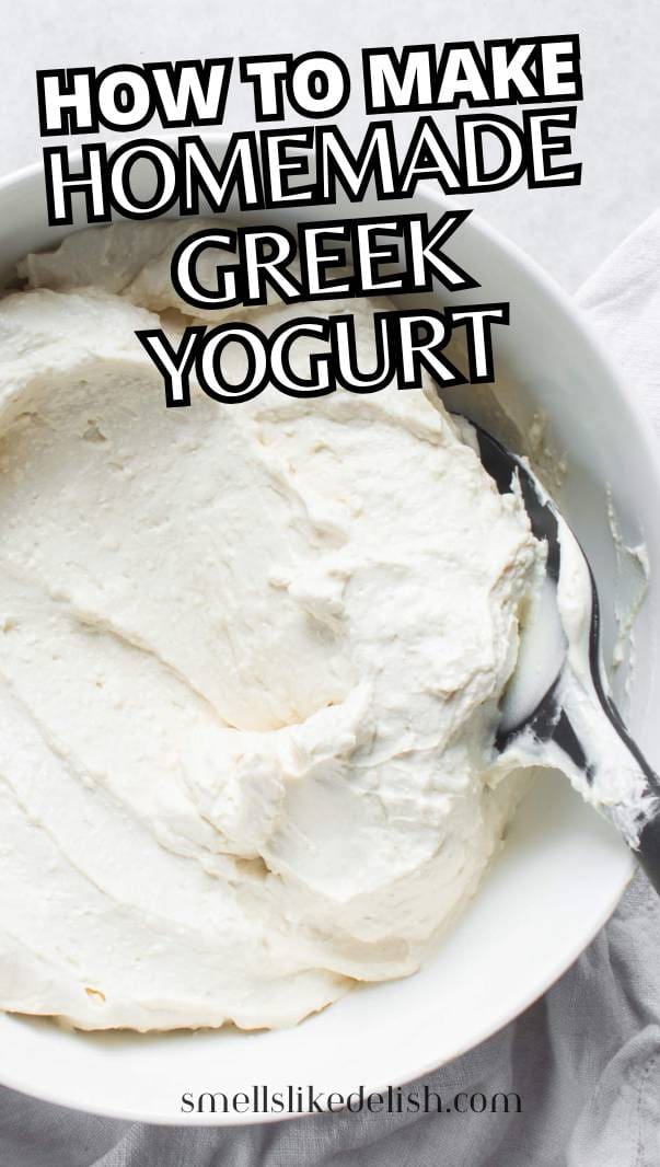 A white bowl filled with thick, creamy Greek yogurt and a spoon, with bold text over the image reading "How to Make Homemade Greek Yogurt" and the website "smellslikedelish.com" at the bottom.