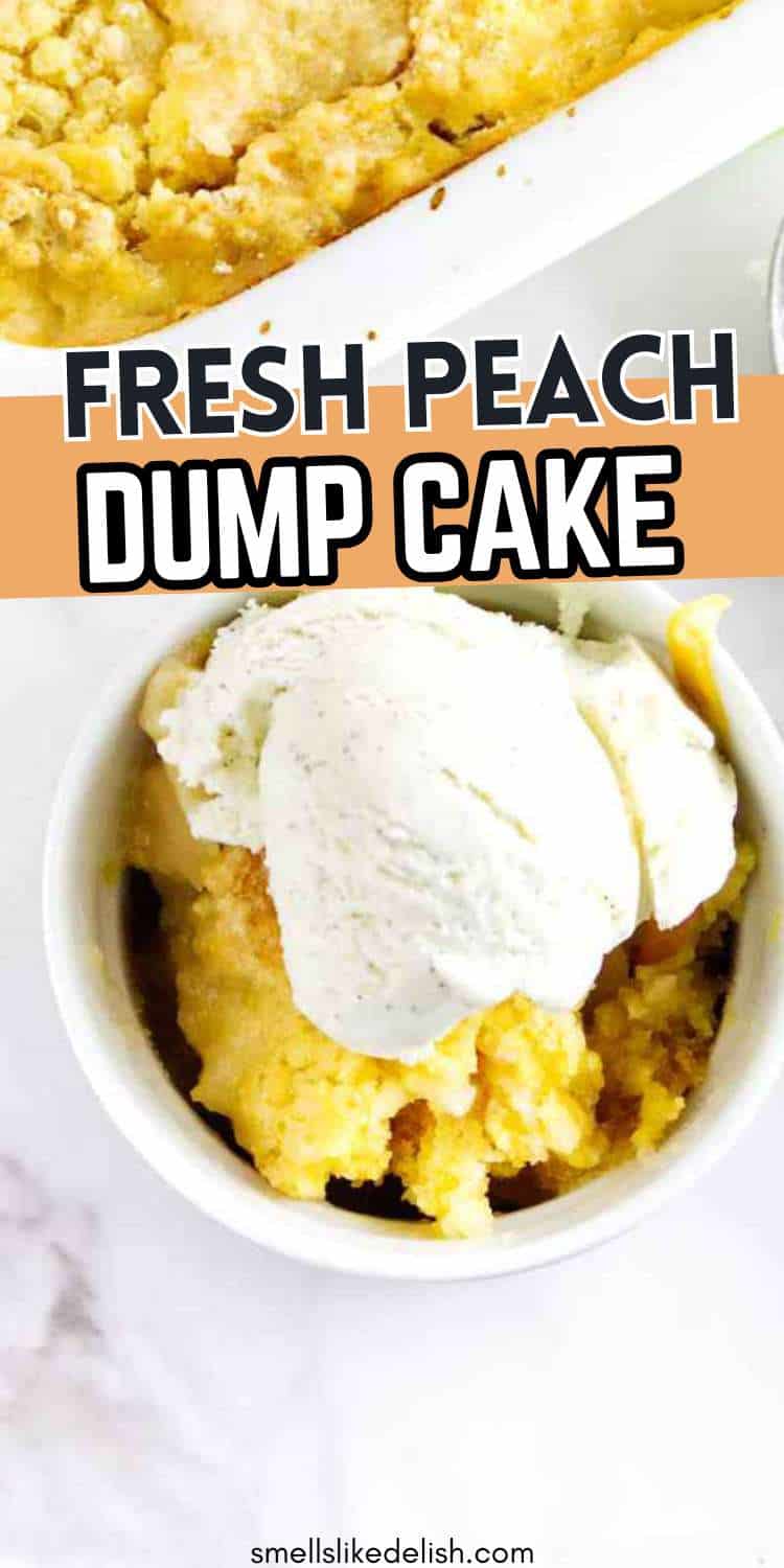 Peach dump cake with vanilla ice cream in a bowl, placed before a baking dish; text reads "Fresh Peach Dump Cake.