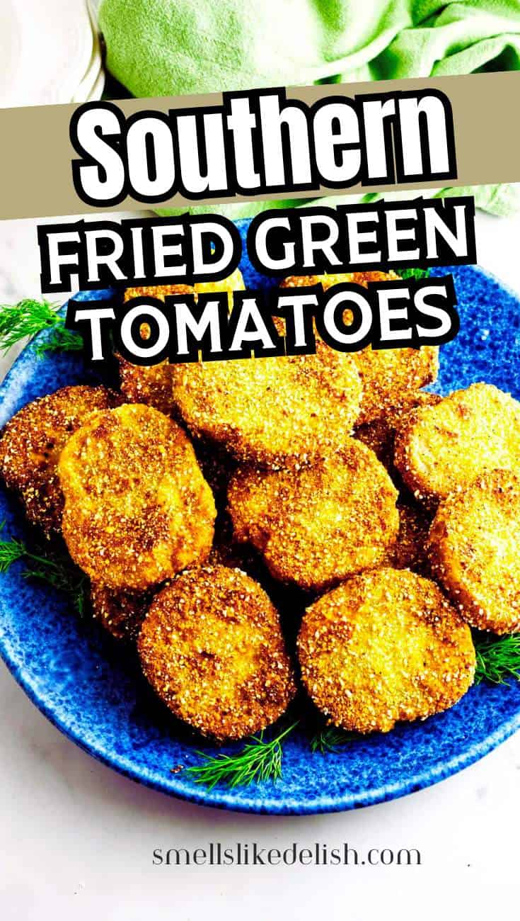Crispy fried green tomatoes on a blue plate with fresh herbs, text reads "Southern Fried Green Tomatoes" and "smellslikedelish.com.
