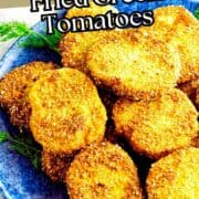 Crispy fried green tomatoes topped with dill on a blue plate, bold text: "Southern Fried Green Tomatoes.