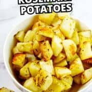 A white bowl of golden roasted potatoes with rosemary on a marble surface. "Roasted Rosemary Potatoes" is written above.