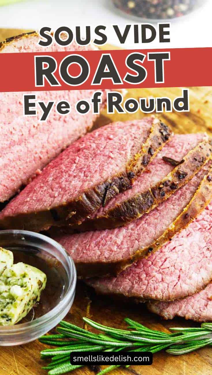Sliced sous vide roast eye of round on a cutting board with herb butter and rosemary; text overlay: "Sous Vide Roast Eye of Round.